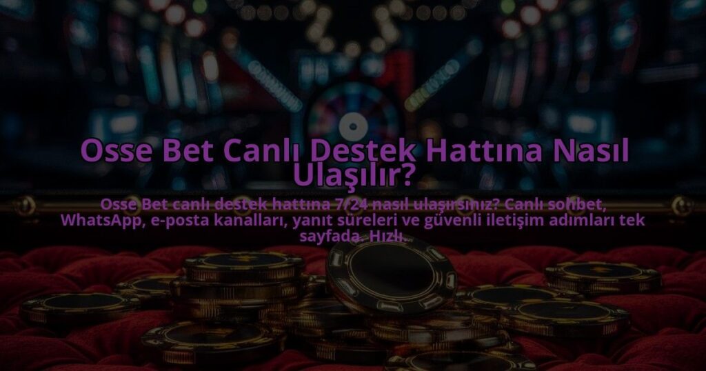 Osse-Bet-Canli-Destek-Hattina-Nasil-Ulasilir-overlay-1784393671.jpg
