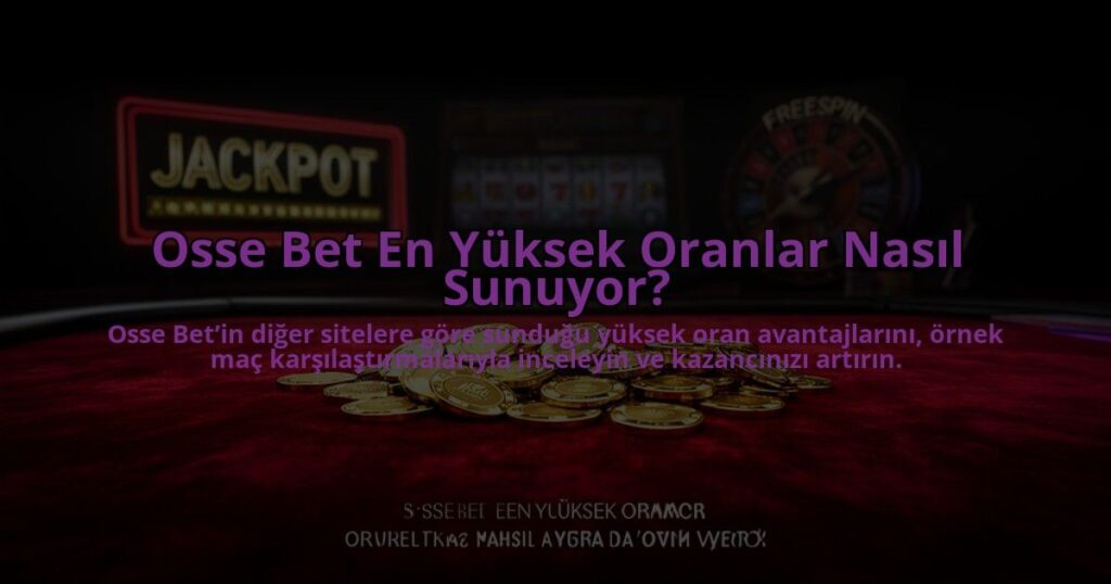 Osse-Bet-En-Yuksek-Oranlar-Nasil-Sunuyor-overlay-1784475457.jpg
