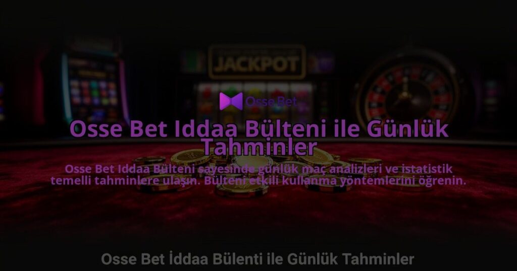 Osse-Bet-Iddaa-Bulteni-ile-Gunluk-Tahminler-overlay-1784399707.jpg
