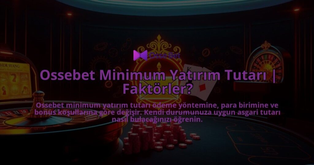Ossebet-Minimum-Yatirim-Tutari-Faktorler-overlay-1786644709.jpg