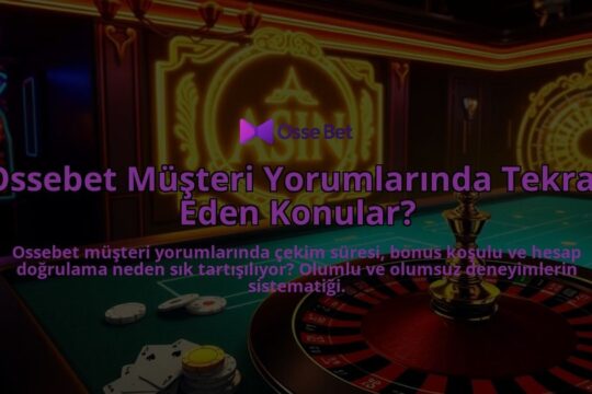 Ossebet-Musteri-Yorumlarinda-Tekrar-Eden-Konular-overlay-1786744990.jpg