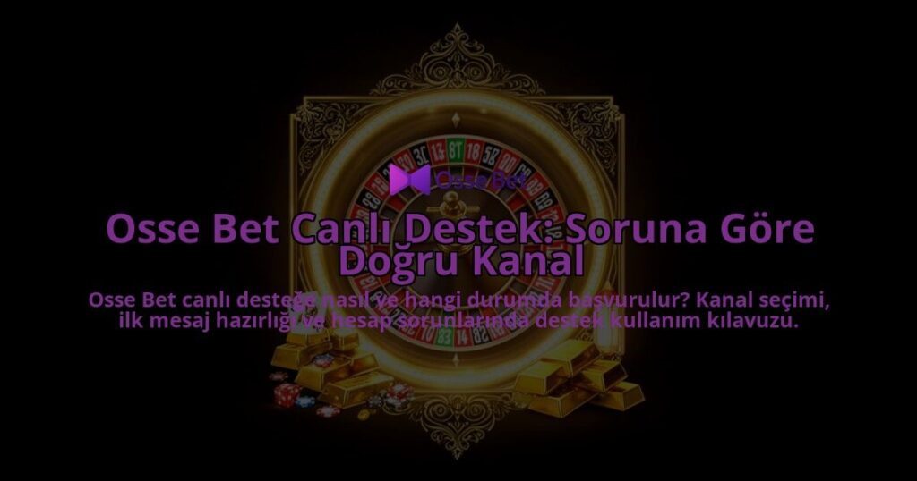 Osse-Bet-Canli-Destek-Soruna-Gore-Dogru-Kanal-overlay-1788263675.jpg