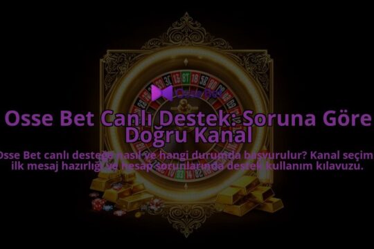 Osse-Bet-Canli-Destek-Soruna-Gore-Dogru-Kanal-overlay-1788263675.jpg